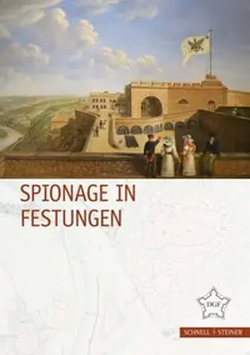 Büren / Deutsche Gesellschaft für Festungsforschung e.V. |  Spionage in Festungen | Buch |  Sack Fachmedien