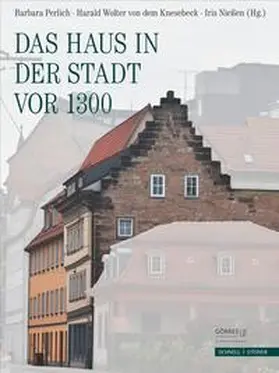 Perlich / Wolter von dem Knesebeck / Universität Bonn |  Das Haus in der Stadt vor 1300 | Buch |  Sack Fachmedien