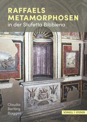 Bertling Biaggini |  Raffaels Metamorphosen in der Stufetta Bibbiena | Buch |  Sack Fachmedien
