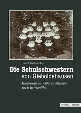 Scharfenecker |  Die Schulschwestern von Gieboldehausen | Buch |  Sack Fachmedien