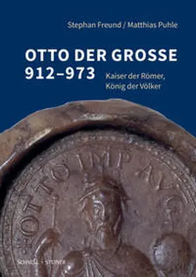 Freund / Otto-von-Guericke-Universität Magdeburg / Puhle |  Otto der Große 912-973 | Buch |  Sack Fachmedien