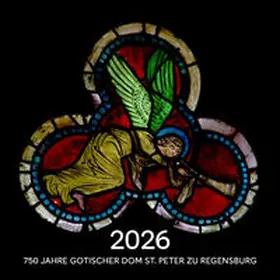 Regensburger Domkapitel |  750 Jahre gotischer Dom St. Peter zu Regensburg | Sonstiges |  Sack Fachmedien