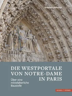 Albrecht |  Die Westportale von Notre-Dame in Paris | Buch |  Sack Fachmedien