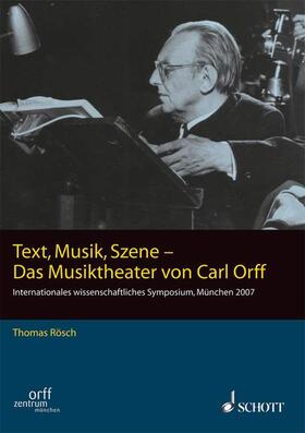 Rösch | Text, Musik, Szene - Das Musiktheater von Carl Orff | Buch | sack.de