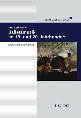 Rothkamm |  Ballettmusik im 19. und 20. Jahrhundert | Buch |  Sack Fachmedien