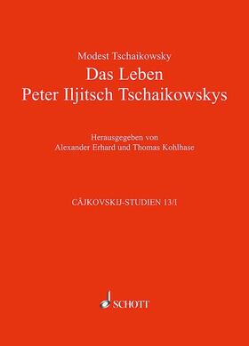 Tschaikowsky / Kohlhase / Erhard | Tschaikowsky, M: Leben Peter Iljitsch Tschaikowskys | Buch | 978-3-7957-0778-1 | sack.de
