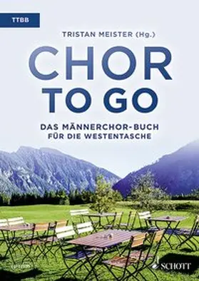 Meister |  Chor to go - Das Männerchor-Buch für die Westentasche (TTBB) | Buch |  Sack Fachmedien