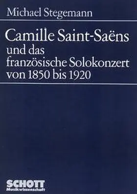 Stegemann |  Camille Saint-Saëns und das französische Solokonzert von 1850 bis 1920 | Buch |  Sack Fachmedien