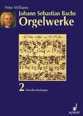 Williams |  Johann Sebastian Bachs Orgelwerke | Buch |  Sack Fachmedien