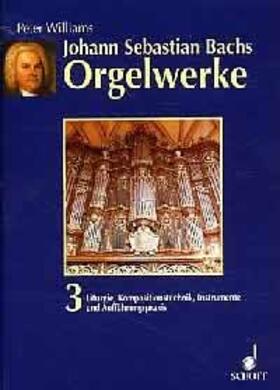Williams |  Johann Sebastian Bachs Orgelwerke | Buch |  Sack Fachmedien