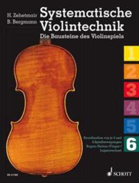 Zehetmair / Bergmann | Systematische Violintechnik. Die Bausteine des Violinspiels Band 06 | Buch | 978-3-7957-4733-6 | sack.de