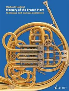 Hoeltzel / Höltzel | Mastery of the French Horn | Sonstiges | 978-3-7957-5797-7 | www.sack.de