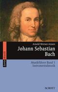 Werner-Jensen |  Johann Sebastian Bach. Musikführer - Band 1: Instrumentalmusik. Band 1. | Buch |  Sack Fachmedien