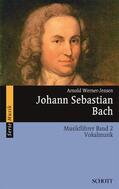 Werner-Jensen |  Johann Sebastian Bach. Musikführer - Band 2: Vokalmusik. Band 2. | Buch |  Sack Fachmedien