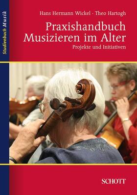 Hartogh / Wickel | Praxishandbuch Musizieren im Alter | Buch | 978-3-7957-8747-9 | sack.de