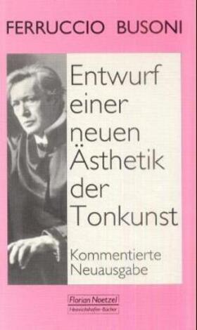 Busoni / Weindel |  Entwurf einer neuen Ästhetik der Tonkunst | Buch |  Sack Fachmedien