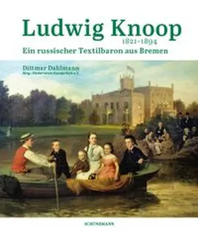 Förderverein Knoops Park e. V. / Dahlmann |  Ludwig Knoop (1821-1894) | Buch |  Sack Fachmedien