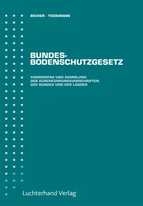 Becker / Tiedemann |  Bundes-Bodenschutzgesetz | Loseblattwerk |  Sack Fachmedien
