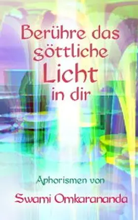 Omkarananda |  Berühre das göttliche Licht in dir | Buch |  Sack Fachmedien