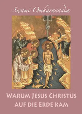 Omkarananda |  Warum Jesus Christus auf die Erde kam | Buch |  Sack Fachmedien