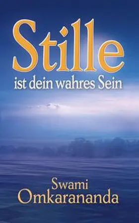 Omkarananda |  Stille ist dein wahres Sein | Buch |  Sack Fachmedien