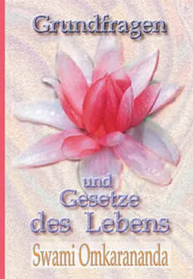Omkarananda |  Grundfragen und Gesetze des Lebens | eBook | Sack Fachmedien
