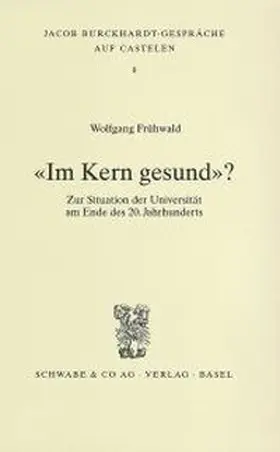 Frühwald |  "Im Kern gesund"? Zur Situation der Universität am Ende des 20. Jahrhundert | Buch |  Sack Fachmedien