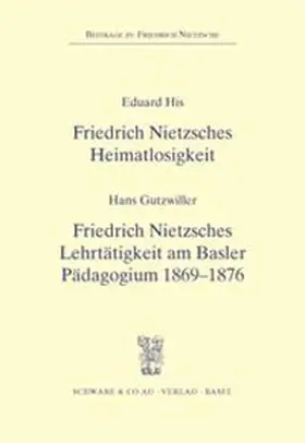 Gutzwiller / His |  Friedrich Nietzsches Heimatlosigkeit - Friedrich Nitzsches Lehrtätigkeit am Basler Pädagogium 1869-1876 | Buch |  Sack Fachmedien