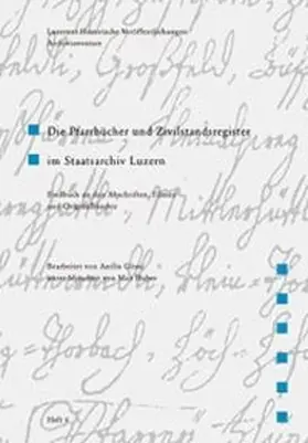 Die Pfarrbücher und Zivilstandsregister im Staatsarchiv Luzern | Buch |  Sack Fachmedien
