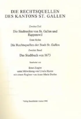 Ziegler |  Rechtsquellen des Kanton St. Gallen / Die Stadtrechte von St. Gallen und Rapperwil / Die Rechtsquellen der Stadt St. Gallen / Das Stadtbuch von 1673 | Buch |  Sack Fachmedien