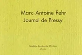 Tanner / Graphische Sammlung der ETH Zürich |  Marc-Antoine Fehr Journal de Pressy | Buch |  Sack Fachmedien