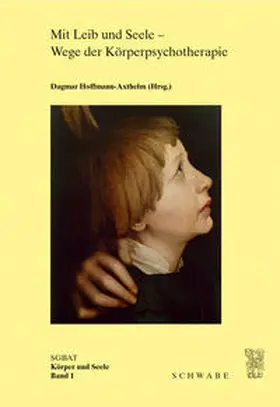 Hoffmann-Axthelm |  Mit Leib und Seele - Wege der Körperpsychotherapie | Buch |  Sack Fachmedien