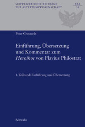 Grossardt |  Einführung, Übersetzung und Kommentar zum "Heroikos" von Flavius Philostrat | Buch |  Sack Fachmedien