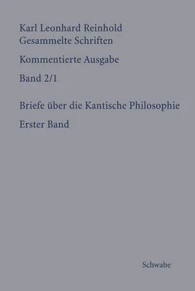Bondeli / Reinhold |  RGS: Karl Leonhard ReinholdGesammelte Schriften. Kommentierte Ausgabe / Briefe über die Kantische Philosophie | Buch |  Sack Fachmedien