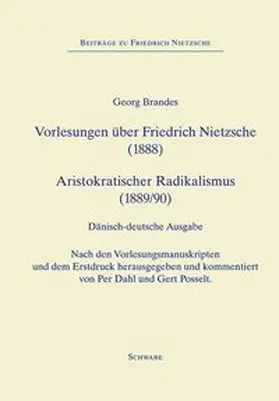 Brandes / Dahl / Posselt | Forelæsninger om Friedrich Nietzsche (1888), Vorlesungen über Friedrich Nietzsche (1888) – Aristokratisk Radikalisme (1889), Aristokratischer Radicalismus (1890) | Buch | 978-3-7965-2229-1 | www.sack.de