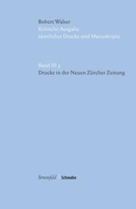 Walser / Sprünglin / Reibnitz |  Kritische Robert-Walser-Ausgabe / Drucke in der Neuen Zürcher Zeitung | Buch |  Sack Fachmedien