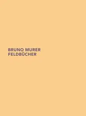 Matile |  Bruno Murer. Feldbücher | Buch |  Sack Fachmedien