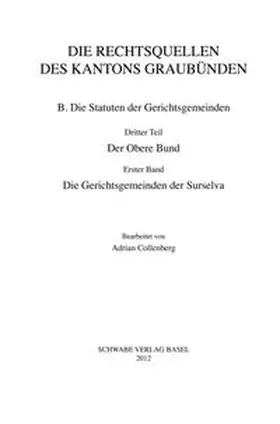 Collenberg |  XV. Abteilung: Die Rechtsquellen des Kantons Graubünden, B. Die Statuten der Gerichtsgemeinden. Dritter Teil: Der Obere Bund. Band 1: Die Gerichtsgemeinden der Surselva | Buch |  Sack Fachmedien