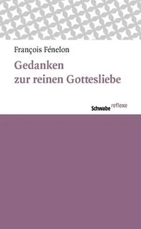 Fénelon / Wolf |  Gedanken zur reinen Gottesliebe | Buch |  Sack Fachmedien