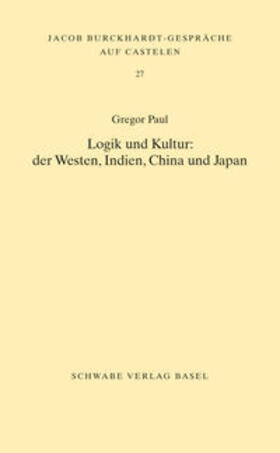 Paul | Logik und Kultur: der Westen, Indien, China und Japan | Buch | 978-3-7965-3246-7 | sack.de