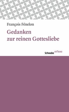 Fénelon / Wolf | Gedanken zur reinen Gottesliebe | E-Book | sack.de