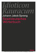 Spreng / Löffler |  Idioticon Rauracum oder Baseldeutsches Wörterbuch von 1768 | eBook | Sack Fachmedien