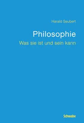 Seubert | Philosophie Was sie  ist und sein kann | Buch | 978-3-7965-3435-5 | www.sack.de