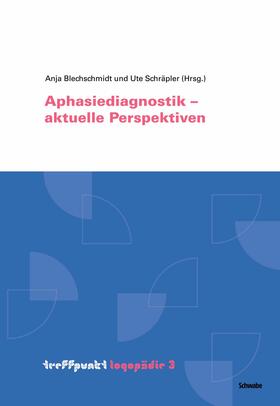 Blechschmidt / Schräpler | Aphasiediagnostik – aktuelle Perspektiven | E-Book | sack.de