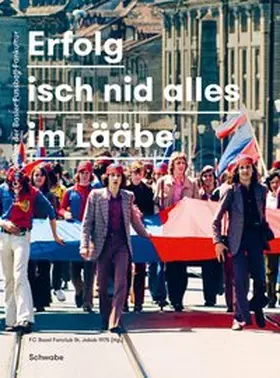 FC Basel Fanclub St. Jakob 1975 |  Erfolg isch nid alles im Lääbe | Buch |  Sack Fachmedien