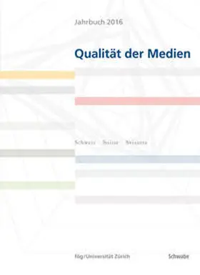 fög - Forschungsbereich Öffentlichkeit und Gesellschaft der Universität Zürich (Hrsg.) / fög - Forschungsinstitut Öffentlichkeit und Gesellschaft |  Jahrbuch 2016 Qualität der Medien | Buch |  Sack Fachmedien