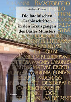 Pronay | Die lateinischen Grabinschriften in den Kreuzgängen des Basler Münsters | Buch | 978-3-7965-3558-1 | sack.de