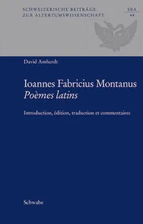 Amherdt |  Ioannes Fabricius Montanus: Poèmes latins | Buch |  Sack Fachmedien