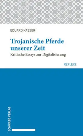 Kaeser | Trojanische Pferde unserer Zeit | Buch | 978-3-7965-3881-0 | sack.de