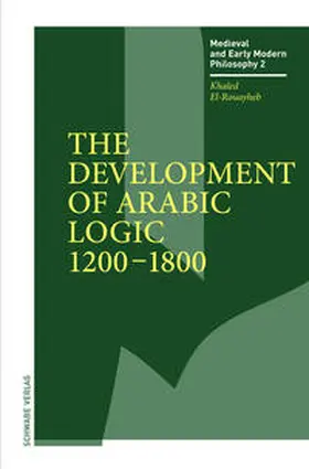 El-Rouayheb | The Development of Arabic Logic (1200–1800) | Buch | 978-3-7965-3909-1 | sack.de